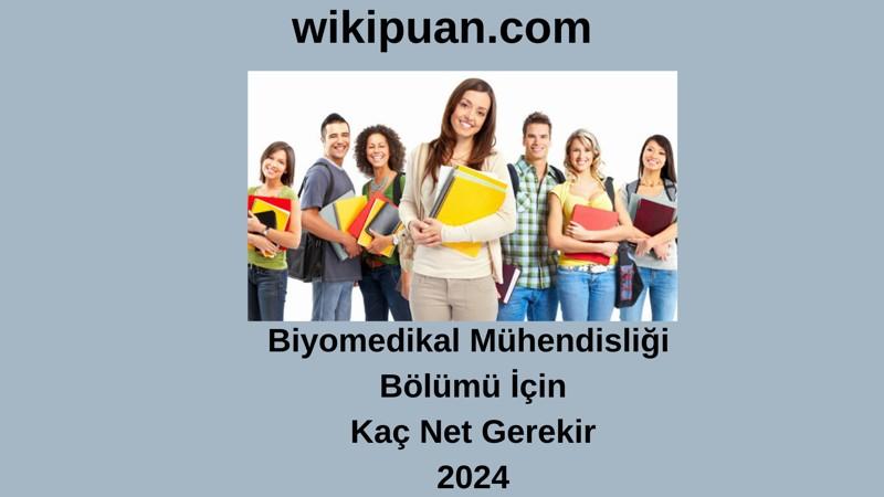 2024-YKS | Biyomedikal Mühendisliği  Bölümü İçin Kaç Net Gerekir