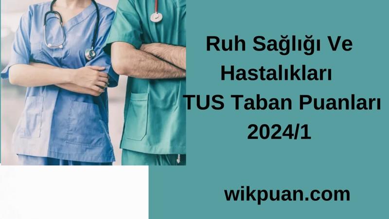 Ruh Sağlığı Ve Hastalıkları  TUS Taban Puanları 2024/1