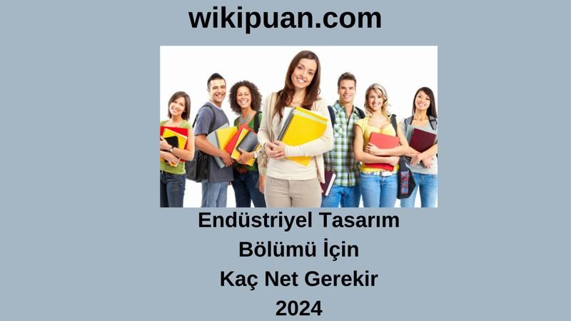 2024-YKS | Endüstriyel Tasarım Bölümü İçin Kaç Net Gerekir