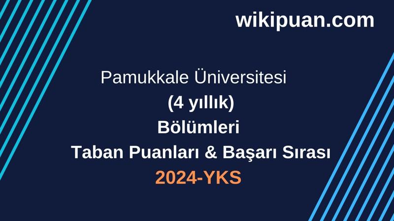 YKS-2024 | Pamukkale Üniversitesi Taban Puanları & Başarı Sırası