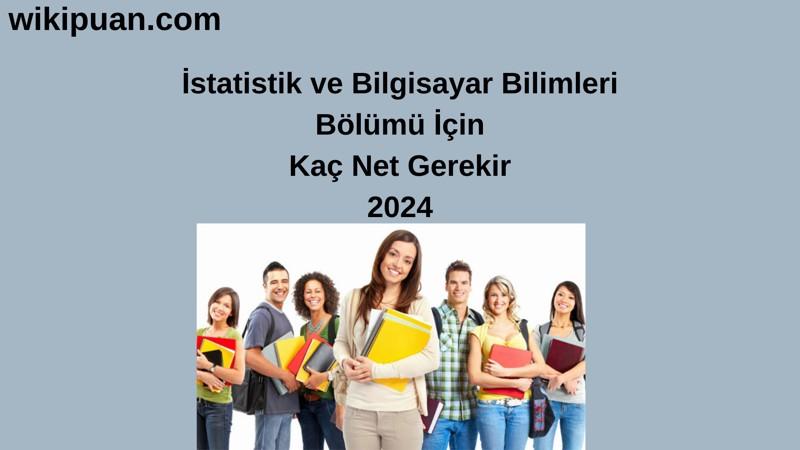 2024-YKS | İstatistik ve Bilgisayar Bilimleri Bölümü İçin Kaç Net Gerekir