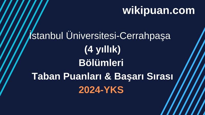 YKS-2024 | İstanbul Üniversitesi - -Cerrahpaşa Taban Puanları & Başarı Sırası
