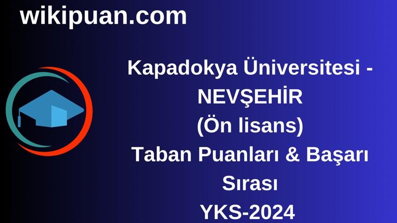 YKS-2024 | Kapadokya Üniversitesi (NEVŞEHİR) (Ön lisans) Taban Puanları & Başarı Sırası