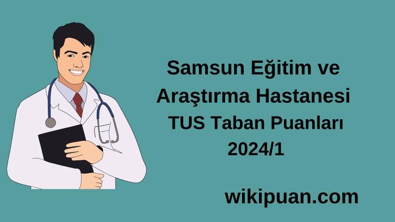 2024/1 TUS | Samsun Eğitim ve Araştırma Hastanesi TUS Taban Puanları
