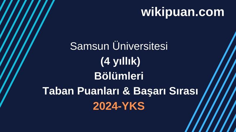 YKS-2024 | Samsun Üniversitesi  Taban Puanları & Başarı Sırası