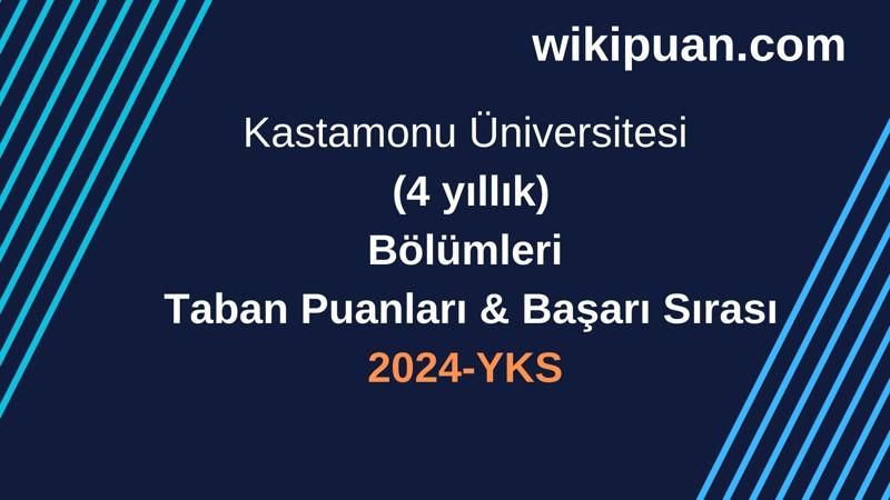 YKS-2024 | Kastamonu Üniversitesi  Taban Puanları & Başarı Sırası