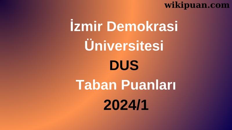 İzmir Demokrasi Üniversitesi DUS Taban Puanları 2024/1