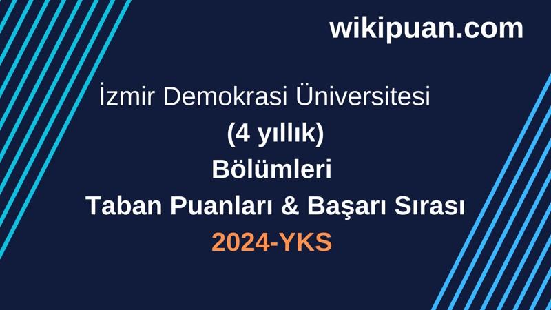 YKS-2024 | İzmir Demokrasi Üniversitesi  Taban Puanları & Başarı Sırası