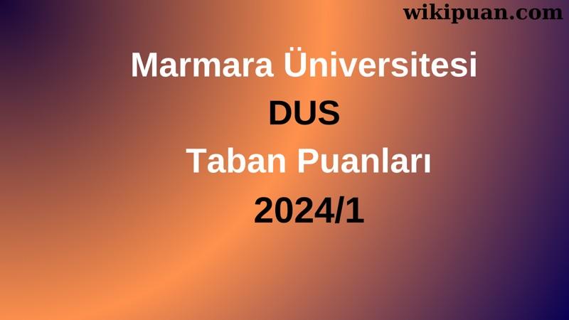 Marmara Üniversitesi DUS Taban Puanları 2024/1
