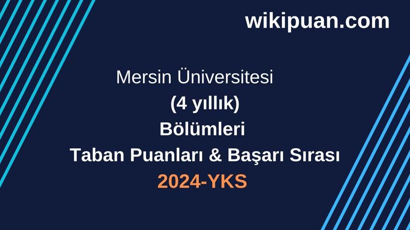 YKS-2024 | Mersin Üniversitesi Taban Puanları & Başarı Sırası