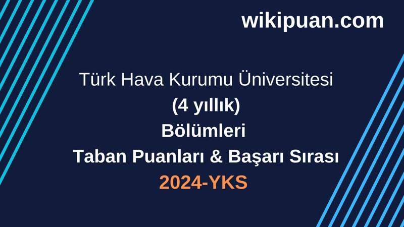 YKS-2024 | Türk Hava Kurumu Üniversitesi Taban Puanları & Başarı Sırası