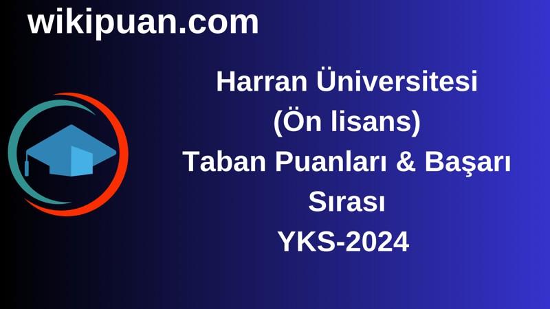 YKS-2024 |Harran Üniversitesi (Ön lisans) Taban Puanları & Başarı Sırası