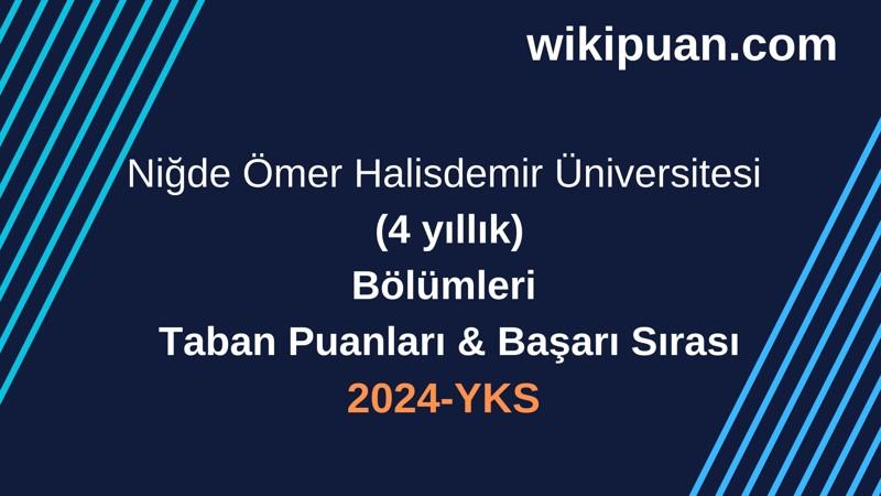 YKS-2024 | Niğde Ömer Halisdemir Üniversitesi Taban Puanları & Başarı Sırası