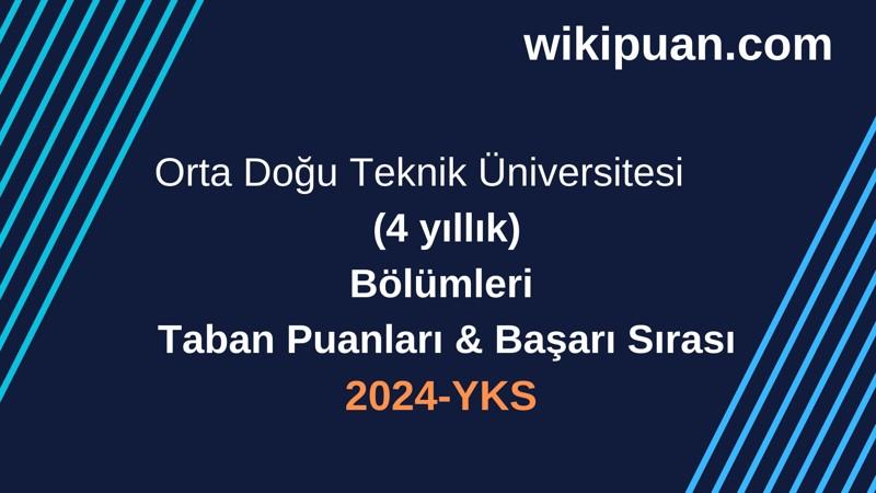 YKS-2024 | Orta Doğu Teknik Üniversitesi Taban Puanları & Başarı Sırası