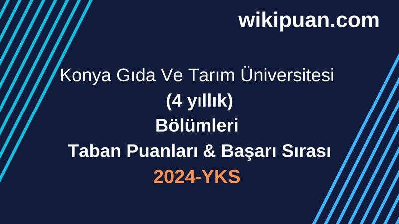 YKS-2024 | Konya Gıda Ve Tarım Üniversitesi  Taban Puanları & Başarı Sırası