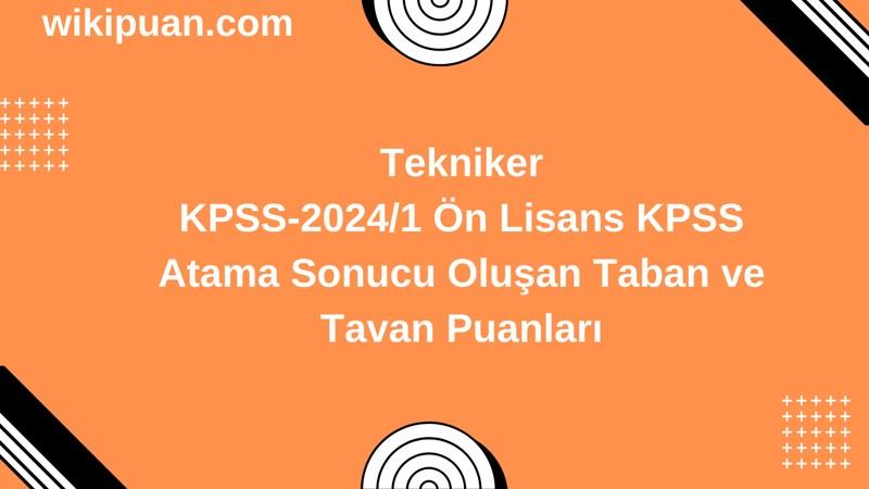 Tekniker KPSS (Önlisans) Atama Taban Puanları 2024/1