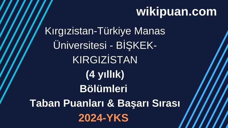 YKS-2024 | Kırgızistan-Türkiye Manas Üniversitesi - BİŞKEK-KIRGIZİSTAN Taban Puanları & Başarı Sırası