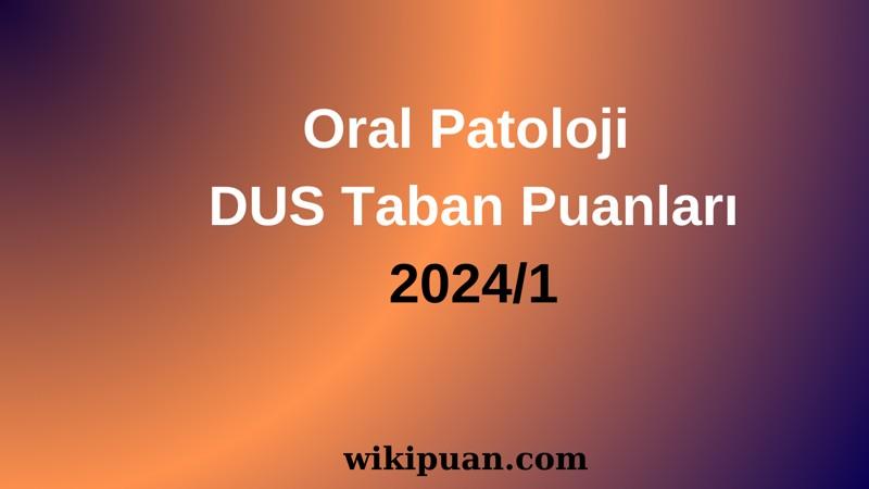 Oral Patoloji DUS Taban Puanları 2024/1