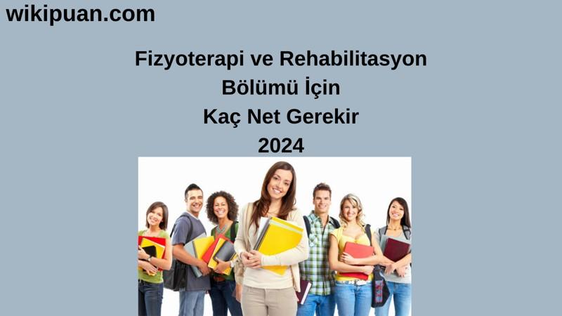 2024-YKS | Fizyoterapi ve Rehabilitasyon Bölümü İçin Kaç Net Gerekir