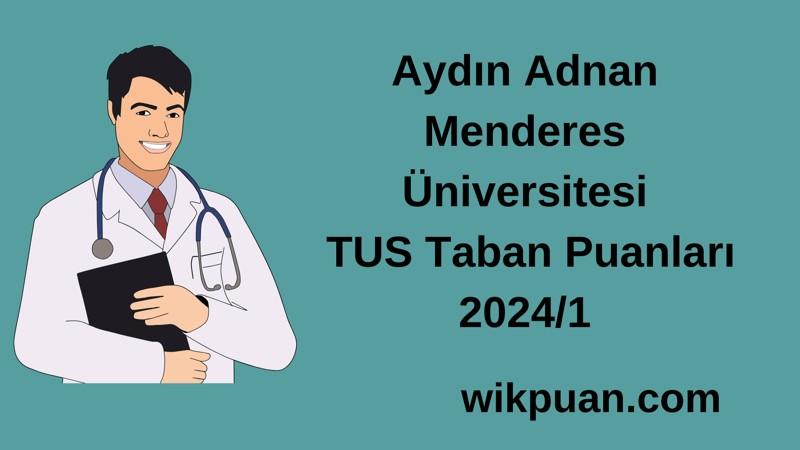 2024/1 TUS | Aydın Adnan Menderes Üniversitesi TUS Taban Puanları