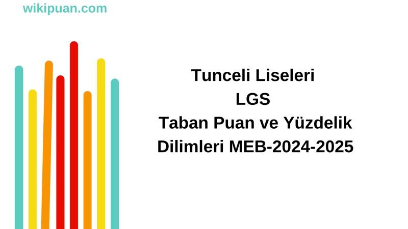 Tunceli Liseleri LGS Taban Puan ve Yüzdelik Dilimleri MEB-2025
