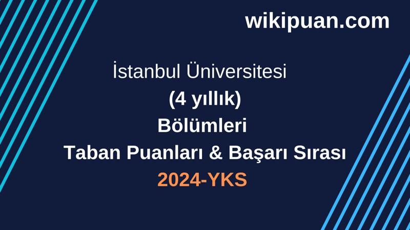 YKS-2024 | İstanbul Üniversitesi Taban Puanları & Başarı Sırası