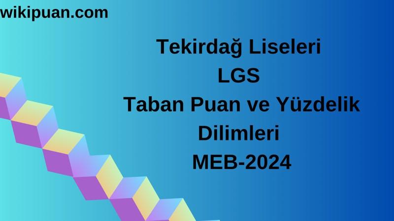 Tekirdağ Liseleri LGS Taban Puan ve Yüzdelik Dilimleri MEB-2024