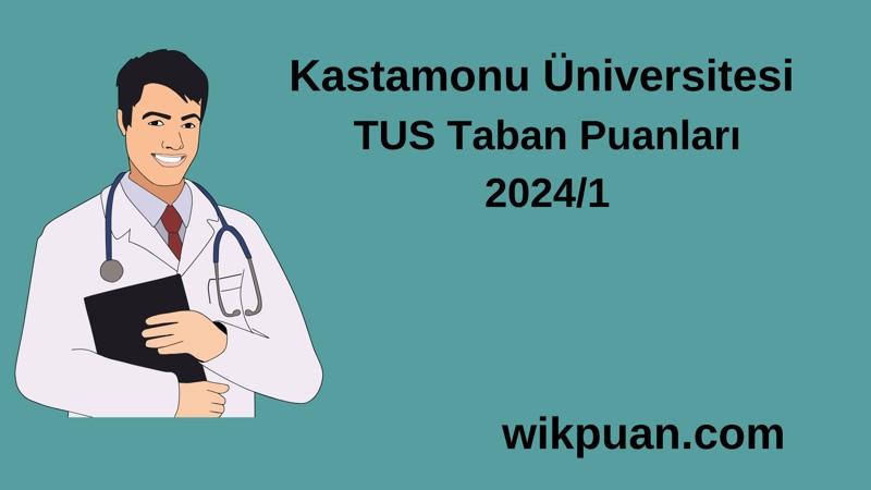 2024/1 TUS | Kastamonu Üniversitesi TUS Taban Puanları
