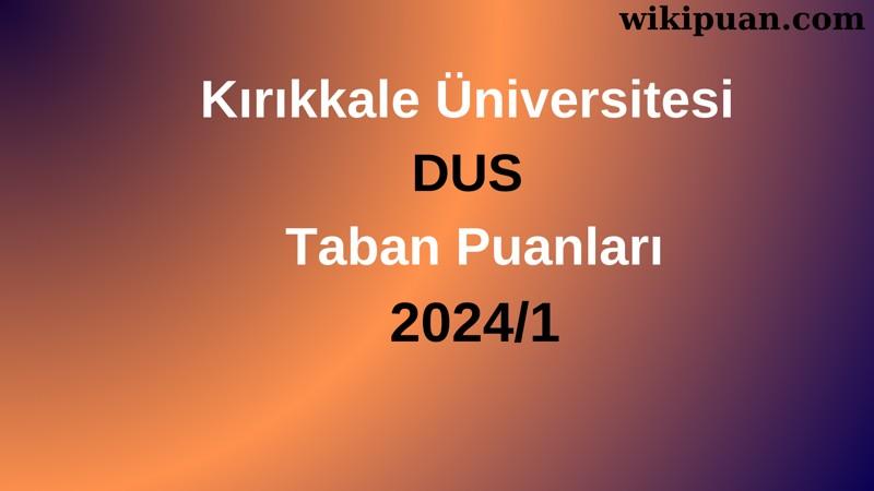Kırıkkale Üniversitesi DUS Taban Puanları 2024/1
