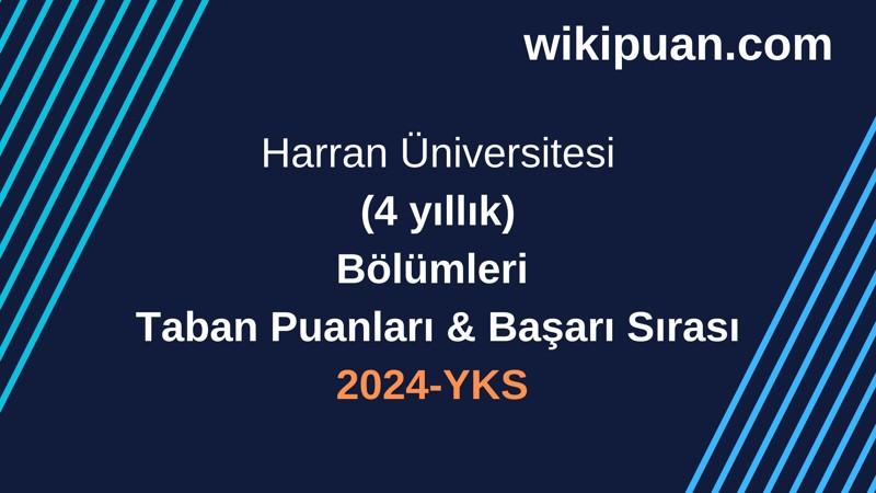YKS-2024 | Harran Üniversitesi Taban Puanları & Başarı Sırası