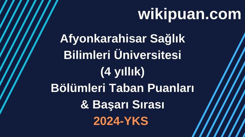 YKS-2024 |Afyon Kocatepe Üniversitesi Taban Puanları & Başarı Sırası