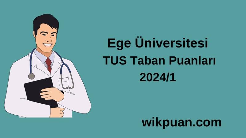 2024/1 TUS | Ege Üniversitesi TUS Taban Puanları