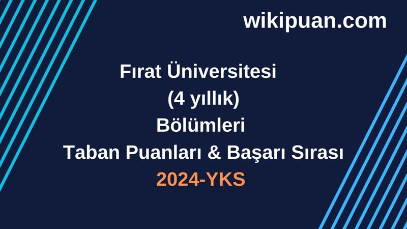 YKS-2024 | Fırat Üniversitesi  Taban Puanları & Başarı Sırası