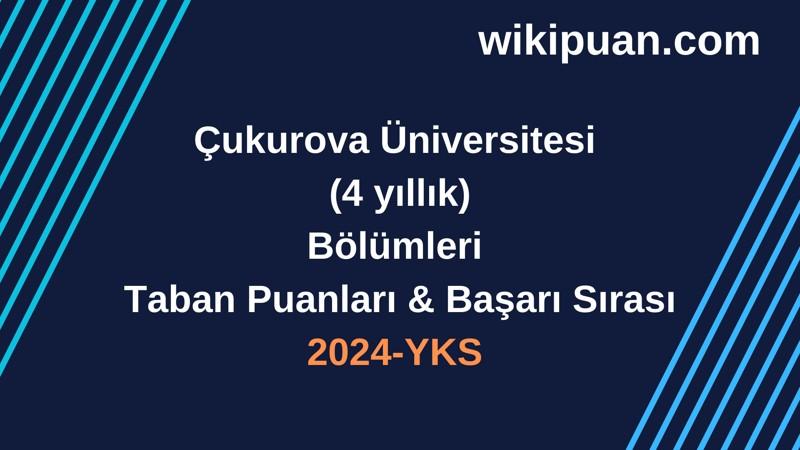 YKS-2024 | Çukurova Üniversitesi  Taban Puanları & Başarı Sırası