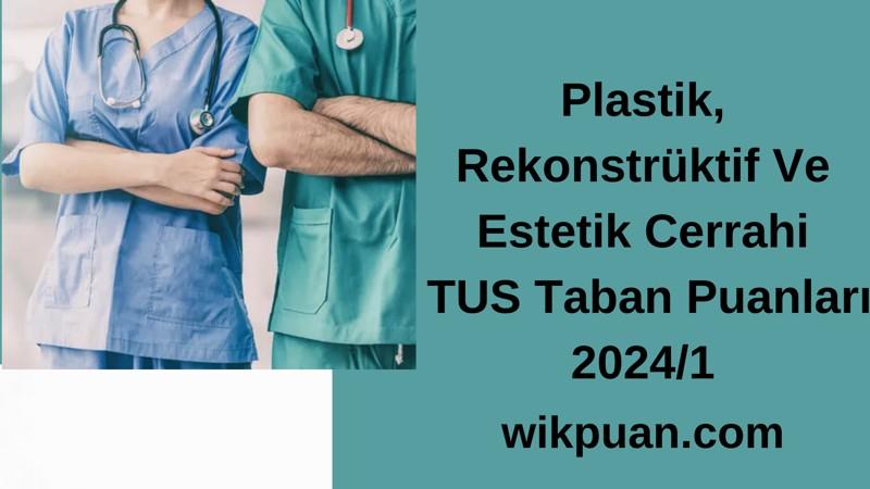 Plastik, Rekonstrüktif Ve Estetik Cerrahi  TUS Taban Puanları 2024/1