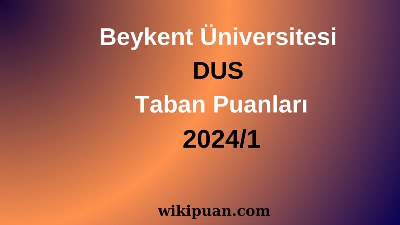 Beykent Üniversitesi DUS Taban Puanları 2024/1