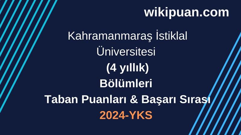 YKS-2024 | Kahramanmaraş İstiklal Üniversitesi Taban Puanları & Başarı Sırası