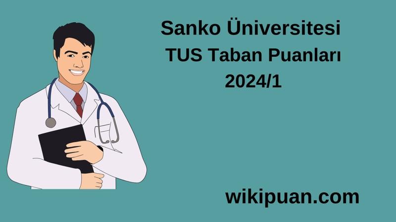 2024/1 TUS | Sanko Üniversitesi TUS Taban Puanları