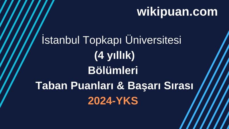 YKS-2024 | İstanbul Topkapı Üniversitesi  Taban Puanları & Başarı Sırası