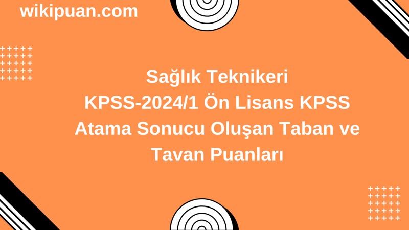 Sağlık Teknikeri KPSS (Önlisans) Atama Taban Puanları 2024/1