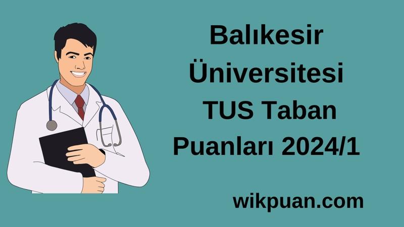 2024/1 TUS | Balıkesir Üniversitesi TUS Taban Puanları