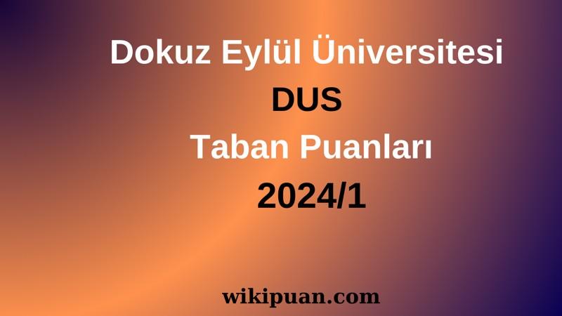 Dokuz Eylül Üniversitesi DUS Taban Puanları 2024/1