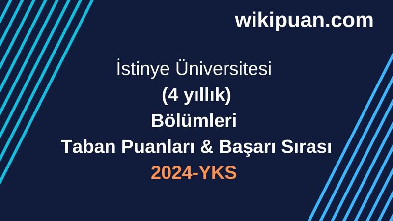 YKS-2024 | İstinye Üniversitesi  Taban Puanları & Başarı Sırası