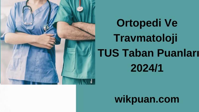 Ortopedi Ve Travmatoloji TUS Taban Puanları 2024/1