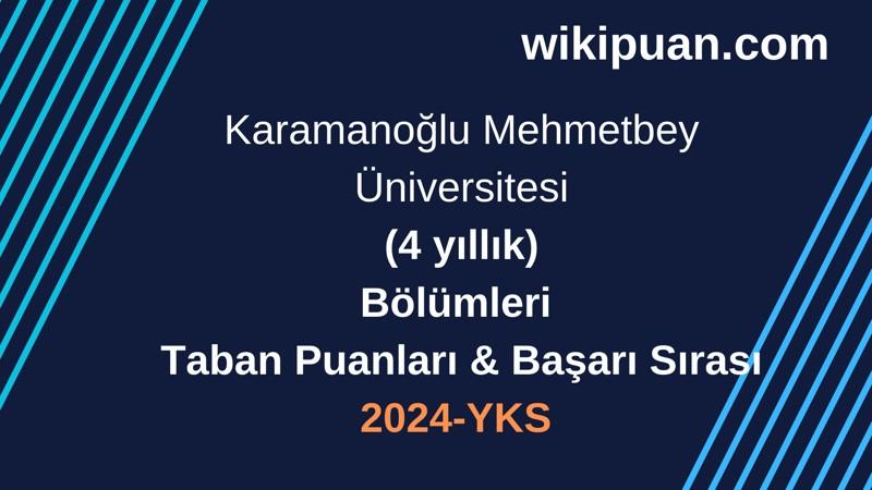 YKS-2024 | Karamanoğlu Mehmetbey Üniversitesi Taban Puanları & Başarı Sırası