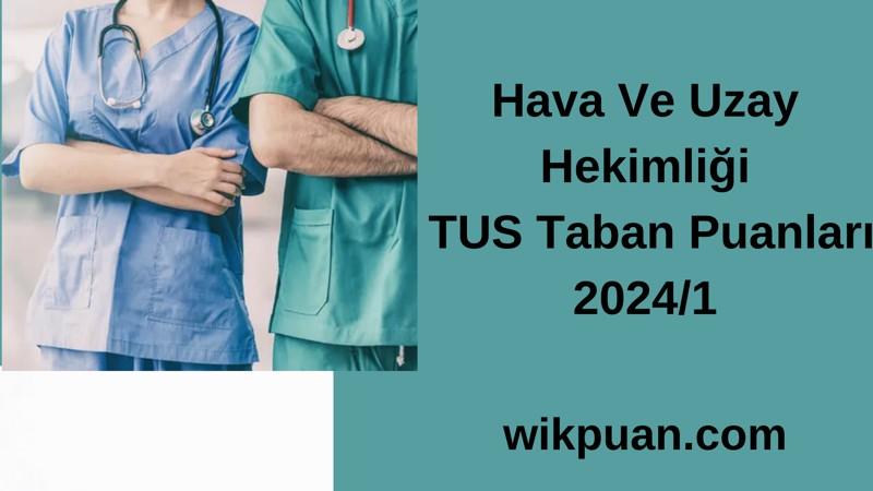 Hava Ve Uzay Hekimliği  TUS Taban Puanları 2024/1