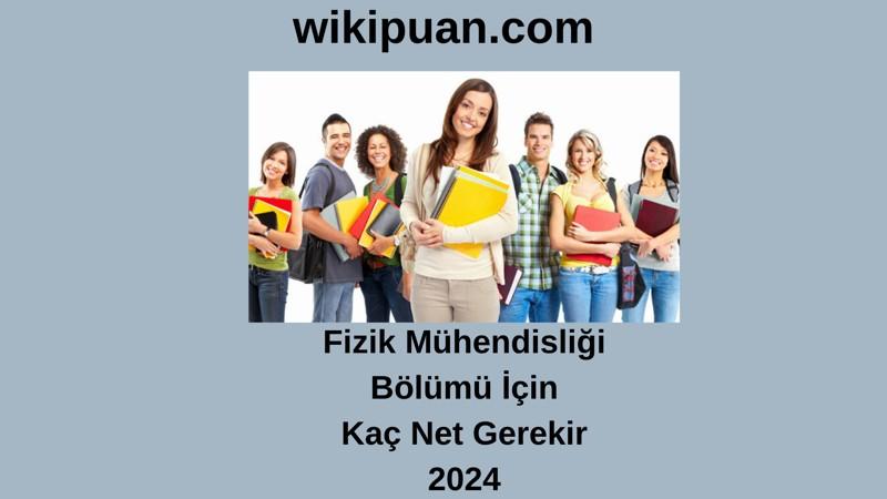 2024-YKS | Fizik Mühendisliği Bölümü İçin Kaç Net Gerekir