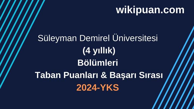 YKS-2024 | Süleyman Demirel Üniversitesi  Taban Puanları & Başarı Sırası