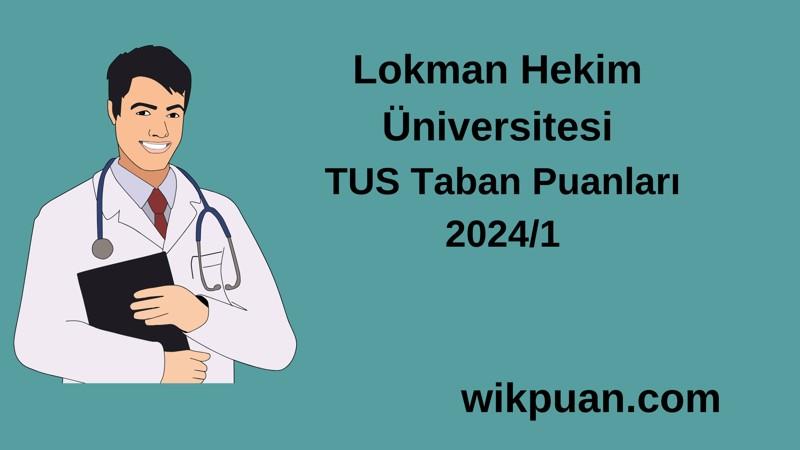 2024/1 TUS | Lokman Hekim Üniversitesi TUS Taban Puanları