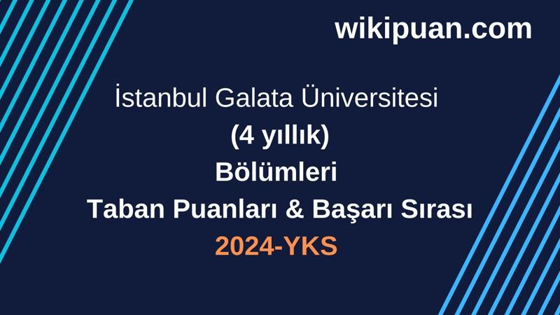 YKS-2024 | İstanbul Galata Üniversitesi Taban Puanları & Başarı Sırası
